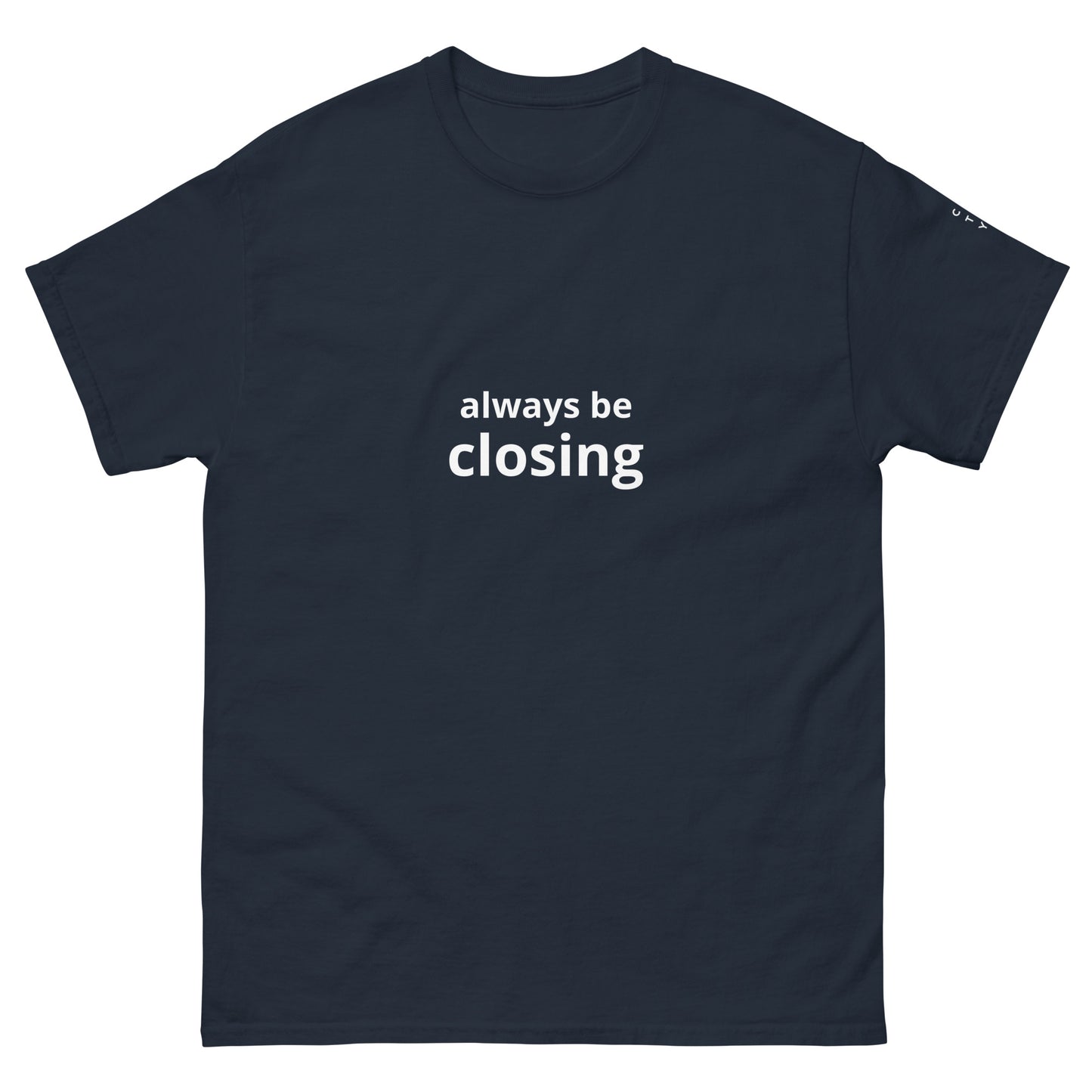 "Always be closing" Logo on sleeve Unisex tee