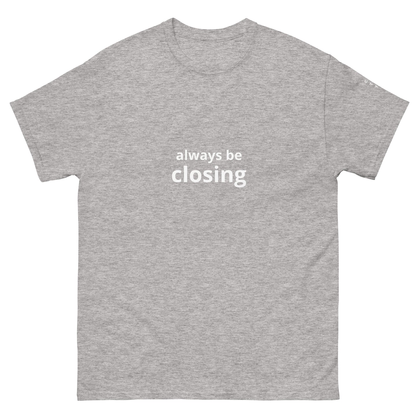 "Always be closing" Logo on sleeve Unisex tee